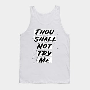 thou shall not try me t-shirt Tank Top